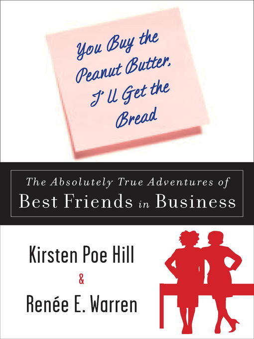 Title details for You Buy the Peanut Butter, I'll Get the Bread by Kirsten Poe Hill - Available